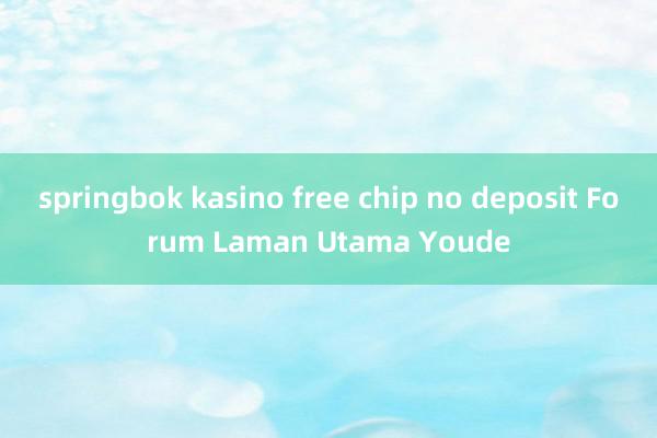 springbok kasino free chip no deposit Forum Laman Utama Youde